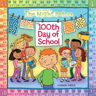 Title: The Night Before the 100th Day of School, Author: Natasha Wing