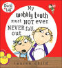 My Wobbly Tooth Must Not Ever Never Fall Out (Charlie and Lola Series)