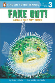 Title: Fake Out!: Animals That Play Tricks, Author: Ginjer L. Clarke