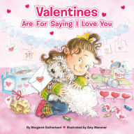 Title: Valentines Are for Saying I Love You, Author: Margaret Sutherland