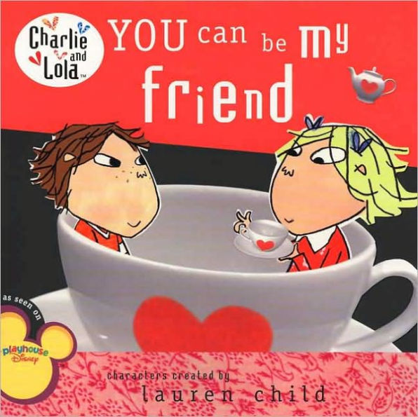 You Can Be My Friend (Charlie and Lola Series)