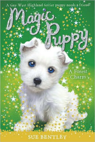 Title: A Forest Charm (Magic Puppy Series #6), Author: Sue Bentley