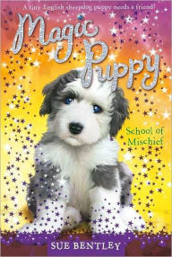 Title: School of Mischief (Magic Puppy Series #8), Author: Sue Bentley