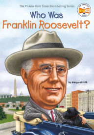Title: Who Was Franklin Roosevelt?, Author: Margaret Frith