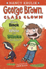 Title: What's Black and White and Stinks All Over? (George Brown, Class Clown Series #4), Author: Nancy Krulik