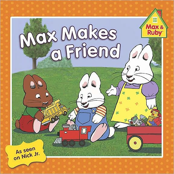 Max Makes a Friend (Max and Ruby Series)