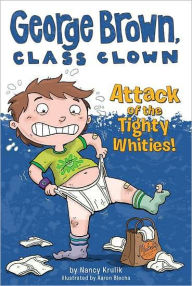 Title: Attack of the Tighty Whities! (George Brown, Class Clown Series #7), Author: Nancy Krulik