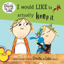I Would Like to Actually Keep It (Charlie and Lola Series)