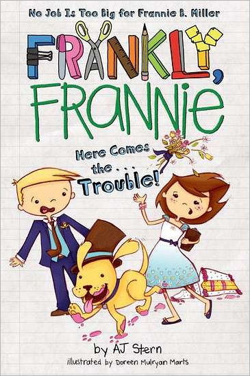 Here Comes the... Trouble! (Frankly, Frannie Series)