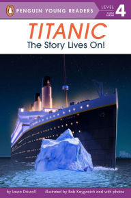 Title: Titanic: The Story Lives On!, Author: Laura Driscoll