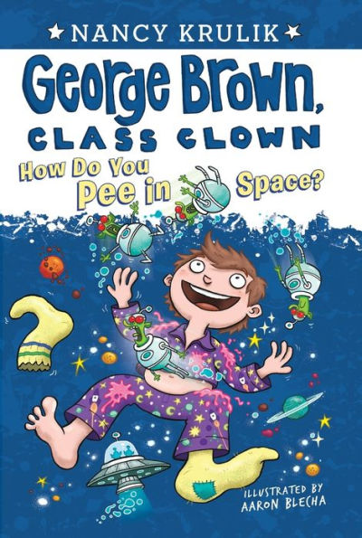 How Do You Pee in Space? (George Brown, Class Clown Series #13)