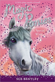 Title: A Special Wish (Magic Ponies Series #2), Author: Sue Bentley