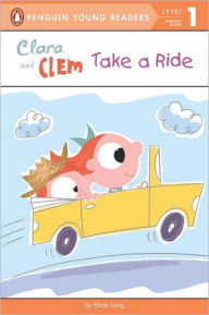 Title: Clara and Clem Take a Ride, Author: Ethan Long