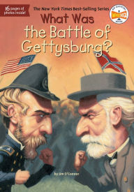 Title: What Was the Battle of Gettysburg?, Author: Jim O'Connor