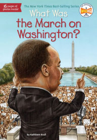 Title: What Was the March on Washington?, Author: Kathleen Krull