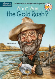 Title: What Was the Gold Rush?, Author: Joan Holub