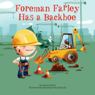 Title: Foreman Farley Has a Backhoe, Author: Jenny Goebel