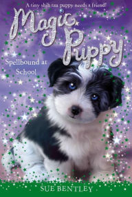 Title: Spellbound at School (Magic Puppy Series #11), Author: Sue Bentley