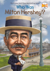 Title: Who Was Milton Hershey?, Author: James Buckley Jr