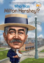 Who Was Milton Hershey?