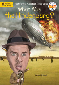 Title: What Was the Hindenburg?, Author: Janet B. Pascal