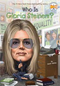 Title: Who Is Gloria Steinem?, Author: Sarah Fabiny
