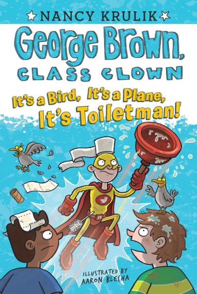 It's a Bird, It's a Plane, It's Toiletman! (George Brown, Class Clown Series #17)