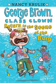 Title: Return to the Scene of the Burp (George Brown, Class Clown Series #19), Author: Nancy Krulik