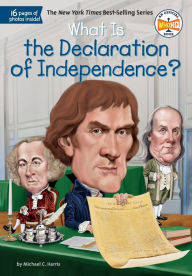 Title: What Is the Declaration of Independence?, Author: Michael C. Harris