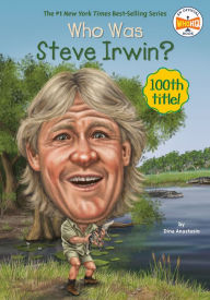 Title: Who Was Steve Irwin?, Author: Dina Anastasio