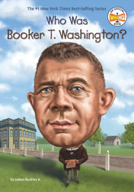 Title: Who Was Booker T. Washington?, Author: James Buckley Jr