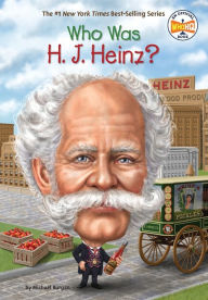 Title: Who Was H. J. Heinz?, Author: Michael Burgan