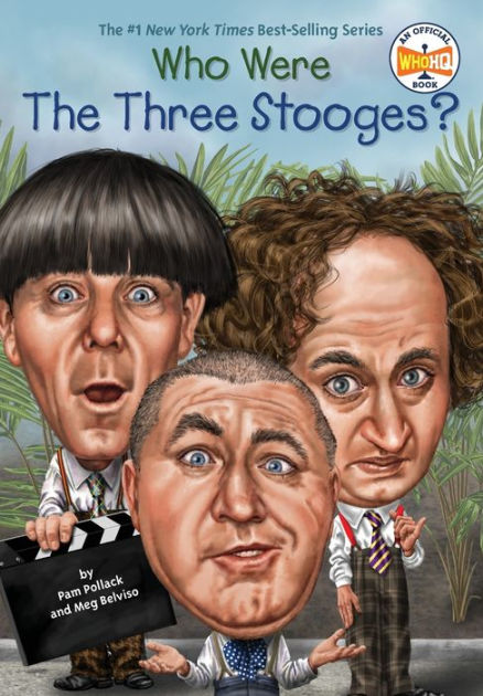 Who Were The Three Stooges? by Pam Pollack, Meg Belviso, Who HQ, Ted ...