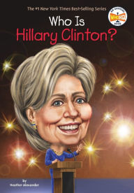 Title: Who Is Hillary Clinton?, Author: Heather Alexander