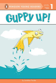 Title: Guppy Up!, Author: Jonathan Fenske