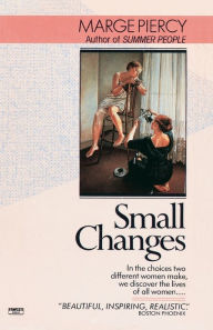 Title: Small Changes: A Novel, Author: Marge Piercy