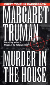 Title: Murder in the House (Capital Crimes Series #14), Author: Margaret Truman