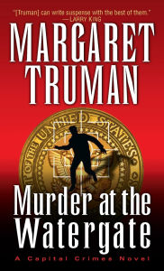 Title: Murder at the Watergate (Capital Crimes Series #15), Author: Margaret Truman