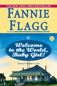 Title: Welcome to the World, Baby Girl!, Author: Fannie Flagg