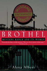 Title: Brothel: Mustang Ranch and Its Women, Author: Alexa Albert