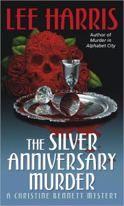 Title: The Silver Anniversary Murder (Christine Bennett Series #16), Author: Lee Harris