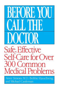 Title: Before You Call the Doctor: Safe, Effective Self-Care for Over 300 Common Medical Problems, Author: Bobbie Hasselbring