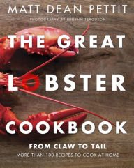 Title: The Great Lobster Cookbook: More than 100 recipes to cook at home, Author: Matt Dean Pettit