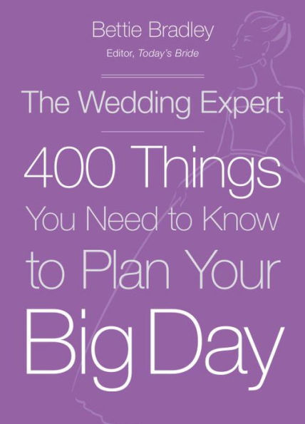 The Wedding Expert: 400 Things You Need to Know Plan Your Big Day