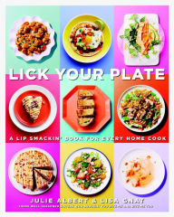 Title: Lick Your Plate: A Lip-Smackin' Book for Every Home Cook: A Cookbook, Author: Julie Albert