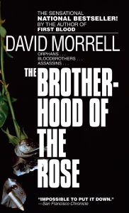 Title: The Brotherhood of the Rose, Author: David Morrell