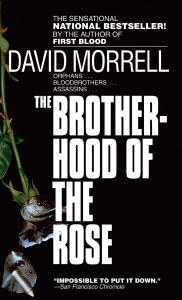 Title: The Brotherhood of the Rose: A Novel, Author: David Morrell