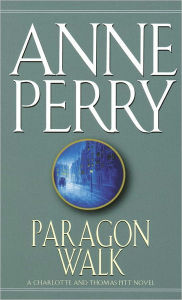 Title: Paragon Walk (Thomas and Charlotte Pitt Series #3), Author: Anne Perry