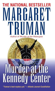 Title: Murder at the Kennedy Center (Capital Crimes Series #9), Author: Margaret Truman