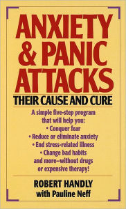 Title: Anxiety & Panic Attacks: Their Cause and Cure, Author: Robert W. Handly